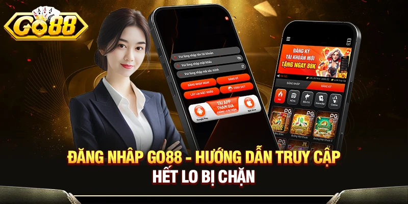 Đăng Nhâp GO88 - Hướng Dẫn Truy Cập Hết Lo Bị Chặn